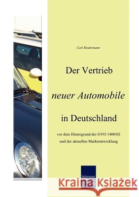 Der Vertrieb neuer Automobile in Deutschland Biedermann, Carl 9783937686424 Europäischer Hochschulverlag