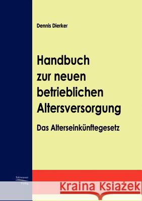 Handbuch zur neuen betrieblichen Altersversorgung Dierker, Dennis 9783937686554 Europ Ischer Hochschulverlag Gmbh & Co. Kg