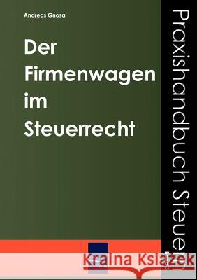 Der Firmenwagen im Steuerrecht Gnosa, Andreas 9783937686707 Europäischer Hochschulverlag