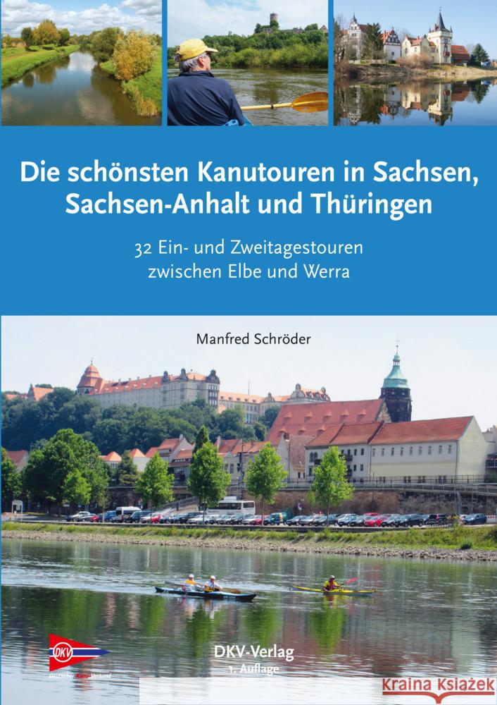 Die schönsten Kanu-Touren in Sachsen, Sachsen-Anhalt und Thüringen Schröder, Manfred 9783937743592 Deutscher Kanu-Verband