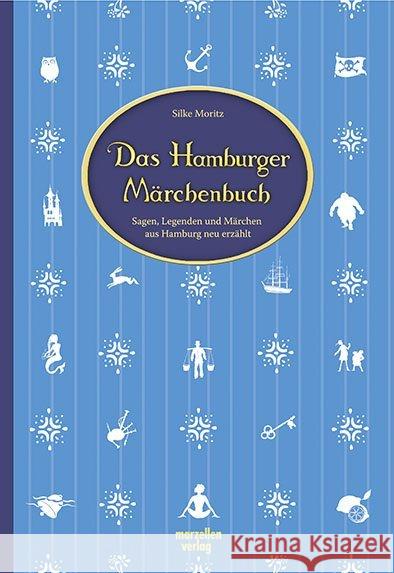 Das Hamburger Märchenbuch : Sagen, Legenden und Märchen aus Hamburg neu erzählt Moritz, Silke 9783937795522