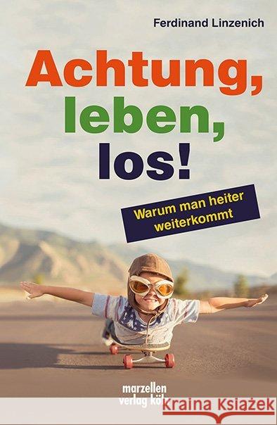 Achtung, leben, los! : Warum man heiter weiterkommt Linzenich, Ferdinand 9783937795584