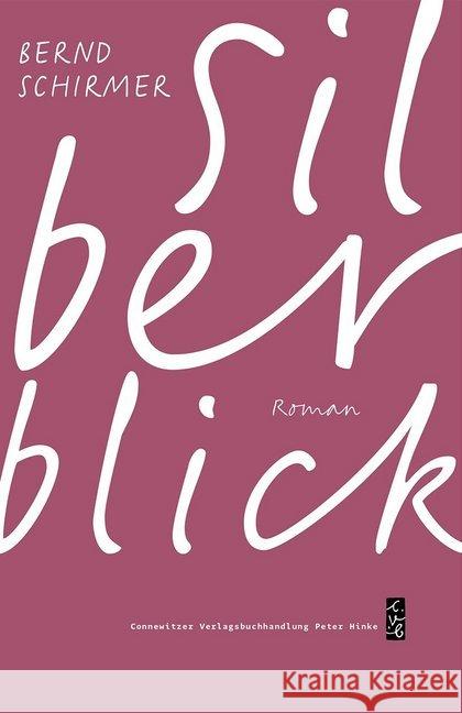 Silberblick : Roman Schirmer, Bernd 9783937799865 Connewitzer Verlagsbuchhandlung