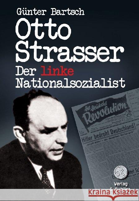 Otto Strasser. Der linke Nationalsozialist : Biographie Bartsch, Günter 9783937820262