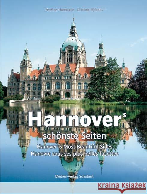 Hannovers schönste Seiten. Hanover's Most Beautiful Sides. Hanovre sous les plus belles facettes Heimbach, Markus; Krische, Michael 9783937843407