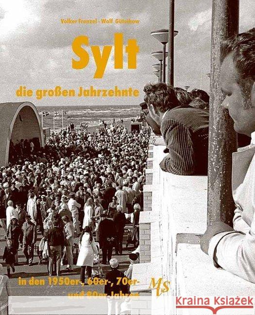 Sylt - die großen Jahrzehnte : Die 1950er-, 60er-, 70er- und 80er-Jahre Gütschow, Wolf 9783937843575