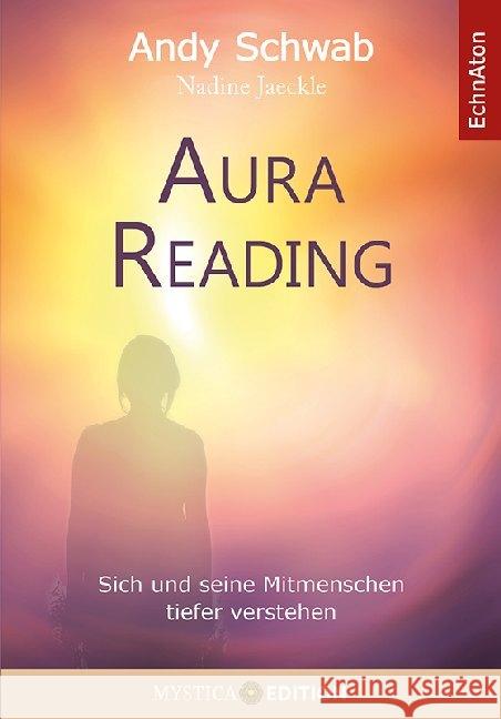 Aura Reading : Sich und seine Mitmenschen tiefer verstehen Schwab, Andy 9783937883359