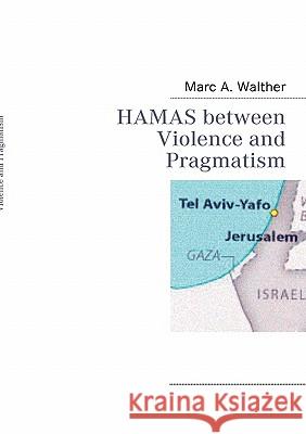 HAMAS between Violence and Pragmatism Walther, Marc A. 9783937885278 Bod