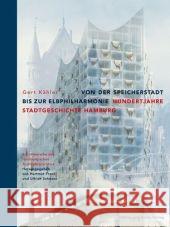Von der Speicherstadt bis zur Elbphilharmonie, Hundert Jahre Stadtgeschichte Hamburg Kähler, Gert   9783937904870