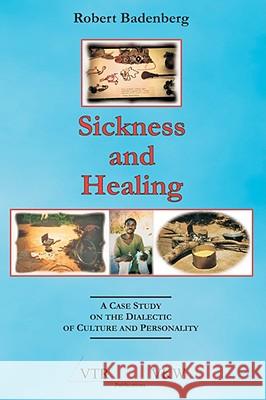 Sickness and Healing: A Case Study on the Dialectic of Culture and Personality Badenberg, Robert 9783937965963