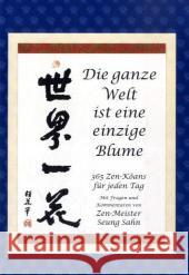 Die ganze Welt ist eine einzige Blume : 365 Zen-Koans für jeden Tag Sahn, Seung McLaughlin-Dobisz, Jane Muenzen, Paul 9783937983134