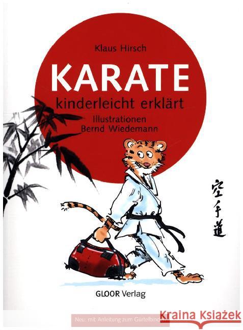 Karate kinderleicht erklärt : Neu: Mit Anleitung zum Gürtelbinden Hirsch, Klaus 9783938037119