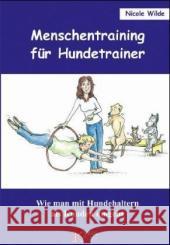 Menschentraining für Hundetrainer : Wie man mit Hundehaltern als Kunden umgeht Wilde, Nicole   9783938071045 Kynos