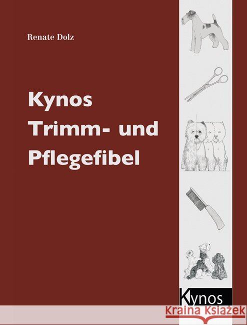 Kynos Trimm- und Pflegefibel Dolz, Renate   9783938071854 Kynos