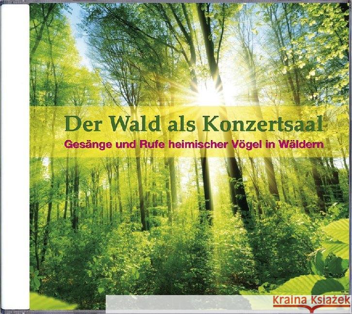 Der Wald als Konzertsaal, 1 Audio-CD : Gesänge und Rufe heimischer Vögel in Wäldern Dingler, Karl-Heinz 9783938147498 Edition Ample