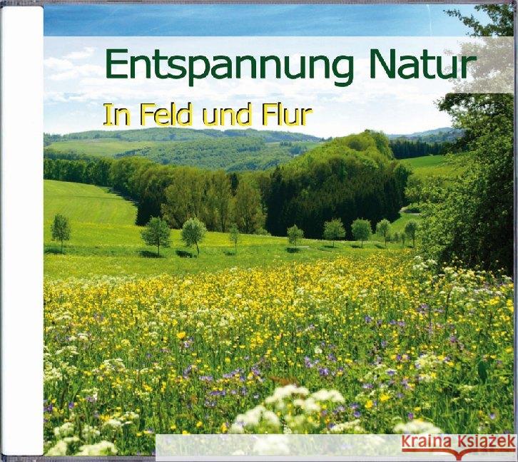 Entspannung Natur - In Feld und Flur, 1 Audio-CD Dingler, Karl-Heinz 9783938147818 Edition Ample