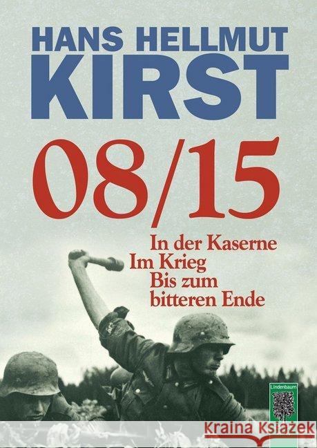 08/15 : In der Kaserne - Im Krieg - Bis zum bitteren Ende / Gesamtausgabe der Trilogie Kirst, Hans Hellmut 9783938176788