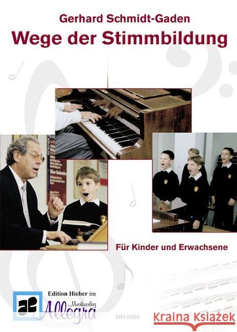 Wege der Stimmbildung : Für Kinder und Erwachsene Schmidt-Gaden, Gerhard   9783938223727 Edition Hieber
