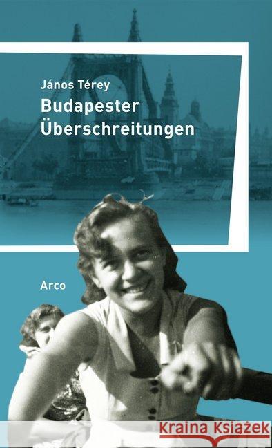 Budapester Überschreitungen : Aus dem Ungarischen von Wilhelm Droste Térey, János 9783938375983