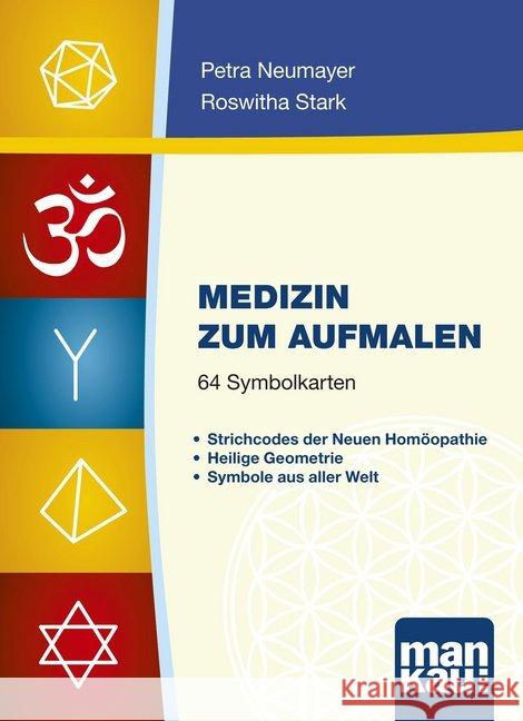 Medizin zum Aufmalen, 64 Symbolkarten : Strichcodes der Neuen Homöopathie, Heilige Geometrie, Symbole aus aller Welt Neumayer, Petra Stark, Roswitha  9783938396599 Mankau