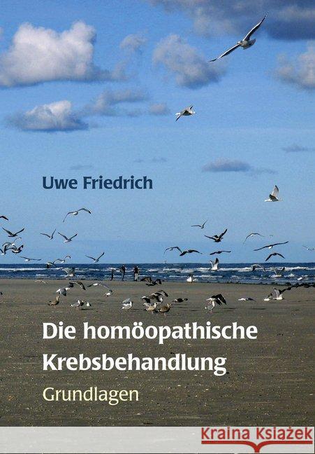 Die homöopathische Krebsbehandlung : Grundlagen Friedrich, Uwe 9783938461075 Klar