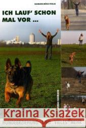 Ich lauf schon mal vor . . . : Hundeerziehung und vieles mehr Baumann, Thomas   9783938534021 Baumann-Mühle-Verlag