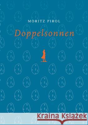 Doppelsonnen: Prosanetze Pirol, Moritz 9783938647011