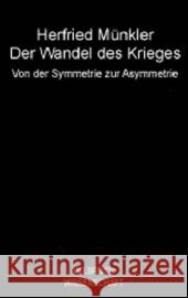Der Wandel des Krieges : Von der Symmetrie zur Asymmetrie Münkler, Herfried   9783938808894 Velbrück