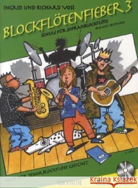 Blockflötenfieber, für Sopranblockflöte (barocke Griffweise), m. Audio-CD. Bd.3 : Auch für Tenorblockflöte geeignet. CD zum Anhören und Mitspielen Voss, Ingrid; Voss, Richard 9783938809495 Ricordi