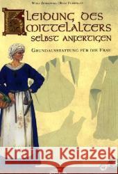 Kleidung des Mittelalters selbst anfertigen - Grundausstattung für die Frau Zerkowski, Wolf Fuhrmann, Rolf  9783938922040