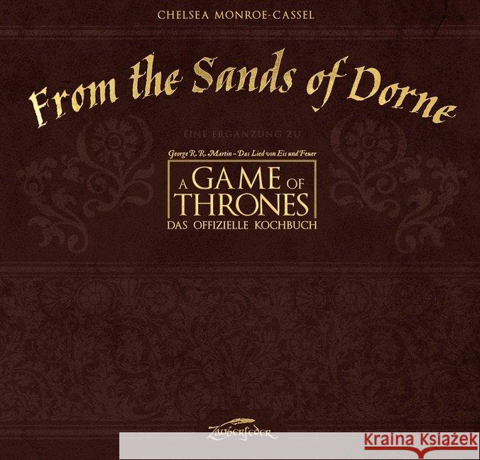 From the Sands of Dorne : Eine Ergänzug zu 'A Game of Thrones' - Das offizielle Kochbuch Monroe-Cassel, Chelsea 9783938922934 Zauberfeder