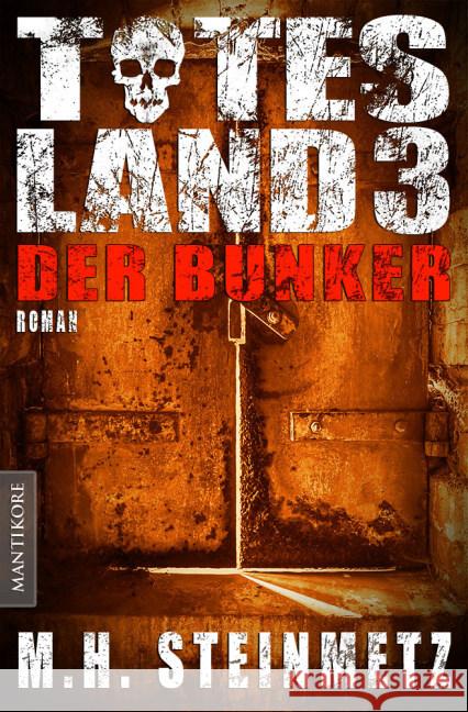 Totes Land - Der Bunker : Roman. Deutsche Erstausgabe Steinmetz, M. H. 9783939212843 Mantikore Verlag