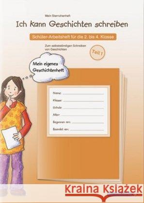 Ich kann Geschichten schreiben. Tl.1 : Schülerarbeitsheft für die 2. bis 4. Klasse. Zum selbstständigen Schreiben von Geschichten und deren Vor- und Nacharbeitung Langhans, Katrin 9783939293057 Sternchenverlag