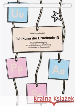 Ich kann die Druckschrift : Druckschriftlehrgang zur selbstständigen Erarbeitung und Übung der Druckschrift Langhans, Katrin 9783939293163 Sternchenverlag