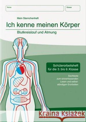 Ich kenne meinen Körper - Blutkreislauf und Atmung : Schülerarbeitsheft für die 3. bis 6. Klasse. Sachtexte zum sinnerfassenden Lesen und selbstständigen Erarbeiten Langhans, Katrin 9783939293354 Sternchenverlag
