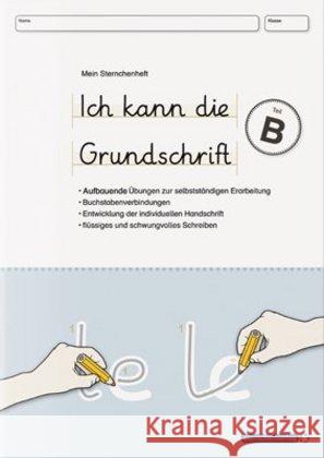 Ich kann die Grundschrift Teil B : Aufbauende Übungen zur selbstständigen Erarbeitung - Buchstabenverbindungen - Entwicklung der Individuellen Handschrift - flüssiges und schwungvolles Schreiben Langhans, Katrin 9783939293453