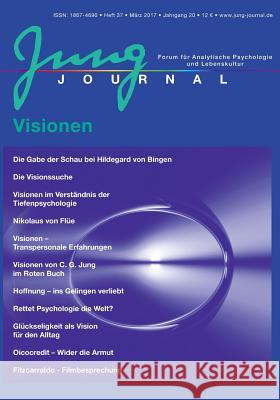 Jung Journal 37: Visionen: Forum für Analytische Psychologie und Lebenskultur Anette Müller, Lutz Müller 9783939322375