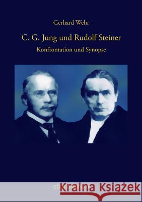 C. G. Jung und Rudolf Steiner: Konfrontation und Synopse Gerhard Wehr 9783939322825 Opus Magnum