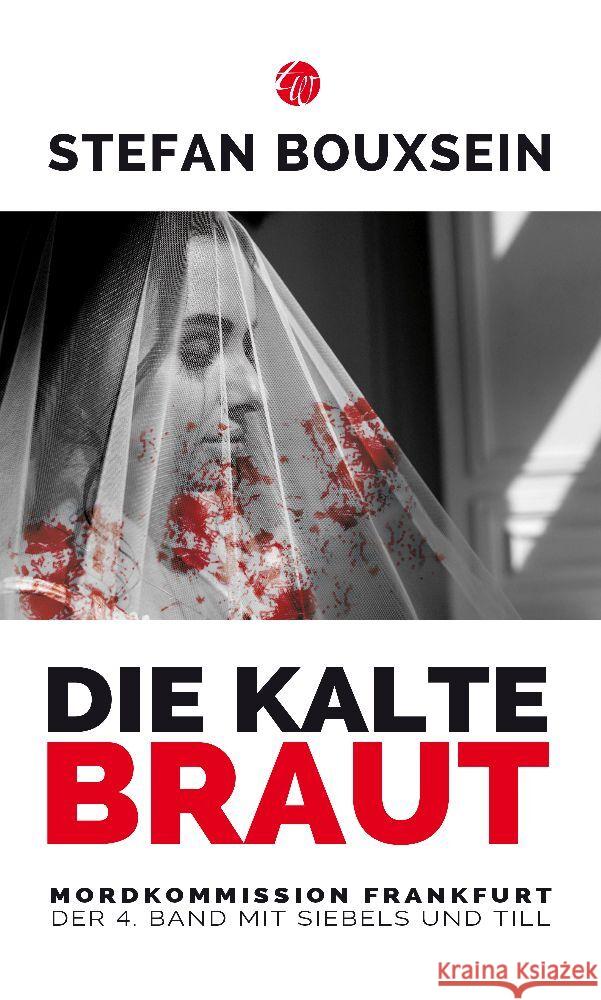Die kalte Braut : Mordkommission Frankfurt: Der 4. Band mit Siebels und Till Bouxsein, Stefan 9783939362357 Traumwelt Verlag