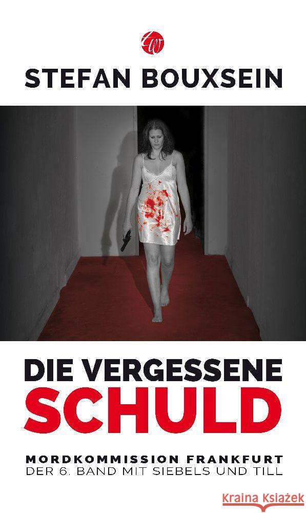 Die vergessene Schuld : Mordkommission Frankfurt: Der 6. Band mit Siebels und Till Bouxsein, Stefan 9783939362364 Traumwelt Verlag
