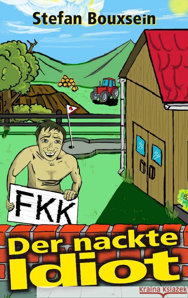 Der nackte Idiot Bouxsein, Stefan 9783939362371 Traumwelt Verlag