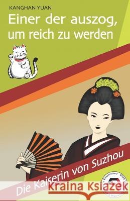 Einer Der Auszog, Um Reich Zu Werden: Band 1 Die Kaiserin Von Suzhou Kanghan Yuan 9783939366249 Gtec