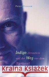 Indigo-Menschen und der Weg aus dem Burnout : Ihr Anderssein ist eine Chance! Classen, Peter   9783939373278