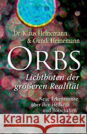 Orbs - Lichtboten der größeren Realität : Neue Erkenntnisse über ihre Heilkraft und Botschaften Heinemann, Klaus; Heinemann, Gundi 9783939373643