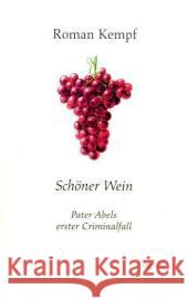 Schöner Wein : Pater Abels erster Criminalfall Kempf, Roman   9783939462040 Logo Verlag