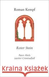 Roter Stein : Pater Abels zweiter Criminalfall Kempf, Roman   9783939462095