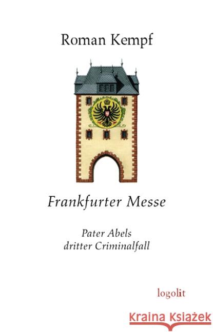 Frankfurter Messe : Pater Abels dritter Criminalfall Kempf, Roman 9783939462163 Logo Verlag