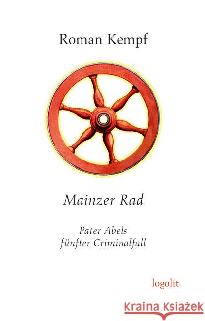 Mainzer Rad : Pater Abels fünfter Criminalfall Kempf, Roman 9783939462279