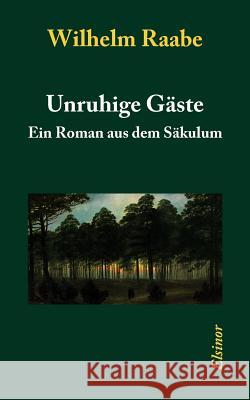 Unruhige G Ste Raabe, Wilhelm   9783939483076 Elsinor Verlag