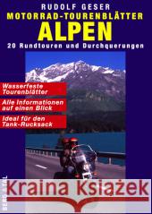 Motorrad-Tourenblätter Alpen, 20 Bl. : 20 Rundtouren und Durchquerungen. Wasserfest. Alle Touren auf einen Blick. Ideal für den Tank-Rucksack Geser, Rudolf   9783939499039